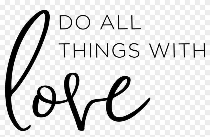 Do All Things With Love Svg Cut File Do All Things With Love Svg Hd Png Download 1280x776 2215187 Pinpng